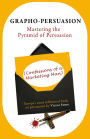 Grapho-Persuasion: Mastering the Pyramid of Persuasion (Confessions of a Marketing Man)