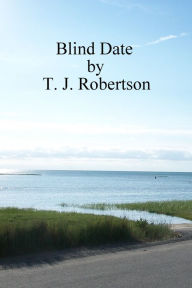 Title: Blind Date, Author: T. J. Robertson
