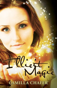 Title: Illicit Magic (Book 1, Stella Mayweather Series), Author: Camilla Chafer