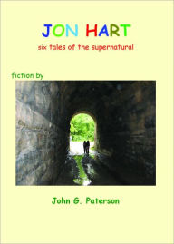 Title: Jon Hart: Six Tales of the Supernatural, Author: John G. Paterson