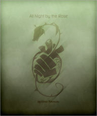 Title: All Night by the Rose, Author: Kevin Newman