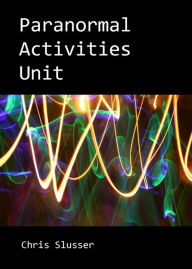 Title: Paranormal Activities Unit, Author: Chris Slusser