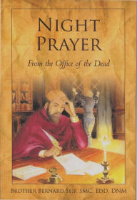 Title: NIGHT PRAYER from the Office of the Dead, Author: Brother Bernard Seif