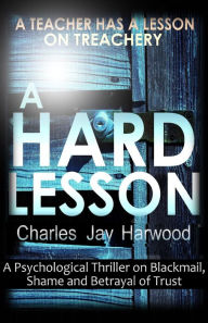 Title: A Hard Lesson: A Psychological Thriller on Blackmail, Shame and Betrayal of Trust, Author: Thaique