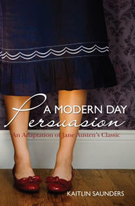 Title: A Modern Day Persuasion, Author: Kaitlin Saunders