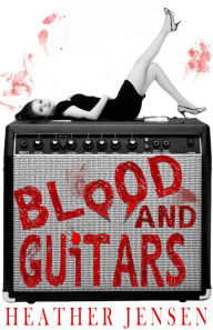 Title: Blood and Guitars, Author: Heather Jensen