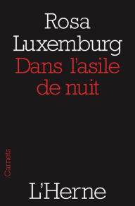 Title: Dans l'asile de nuit, suivi de 'Lettres de ma prison', Author: Rosa Luxemburg