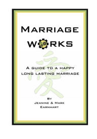 Title: Marriage Works, Author: Jeanine & Mark Earnhart