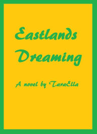 Title: Eastlands Dreaming, Author: TaraElla
