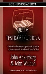 Title: Los Hechos Acerca De Los Testigos De Jehová, Author: John Ankerberg