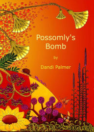 Title: Possomly's Bomb, Author: Dandi Palmer