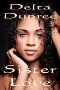 Title: Sister Love, Author: Delta Dupree