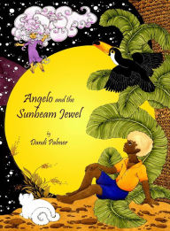 Title: Angelo and the Sunbeam Jewel, Author: Dandi Palmer