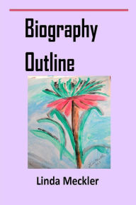 Title: Auto-Biography Outline, Author: Linda Meckler