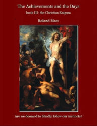 Title: The Achievements and the Days Book III. The Christian Enigma, Author: Roland Maes