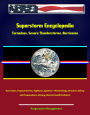 Superstorm Encyclopedia: Tornadoes, Severe Thunderstorms, Hurricanes, Tropical Storms, Typhoons, Cyclones - Meteorology, Forecasts, Safety and Preparedness, History, Disaster Health Problems
