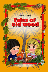 Title: Tales of old wood, Author: Viktor Gitin