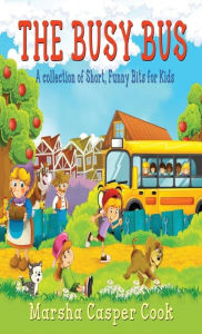 Title: The Busy Bus: A Collection of Short Children's Poems, Author: Marsha Cook