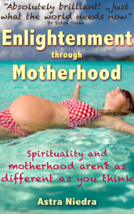 Title: Enlightenment Through Motherhood, Author: Astra Niedra