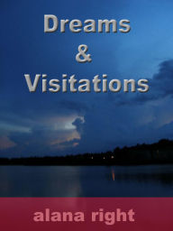 Title: Dreams And Visitations, Author: Alana Right