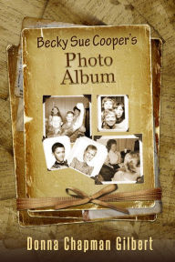 Title: Becky Sue Cooper's Photo Album, Author: Donna Chapman Gilbert