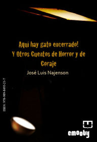 Title: Aquí Hay Gato Encerrado! Y Otros Cuentos De Horror Y Coraje, Author: José Luis Najenson