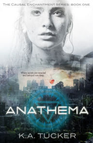 Title: Anathema (Causal Enchantment, #1), Author: K.A. Tucker