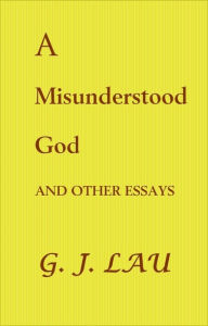 Title: A Misunderstood God, Author: G. J. Lau