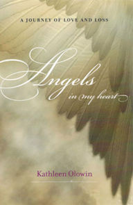 Title: Angels In My Heart: A Journey of Love and Loss, Author: Kathleen Olowin