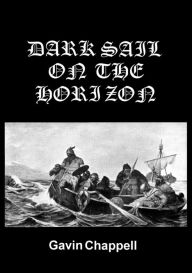 Title: Dark Sail on the Horizon, Author: Gavin Chappell