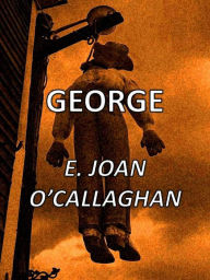 Title: George, Author: E. Joan O'Callaghan