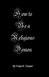 Title: How To Be A Religious Demon, Author: Craig Cooper