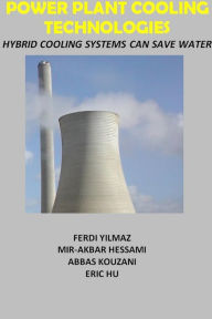 Title: Power Plant Cooling Technologies, Author: Mir Akbar Hessami