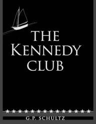 Title: The Kennedy Club, Author: G.P. Schultz