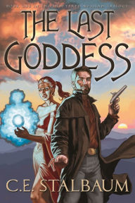 Title: The Last Goddess, Author: C.E. Stalbaum