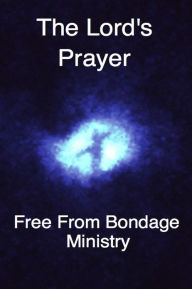 Title: The Lord's Prayer, Author: Free From Bondage Ministry