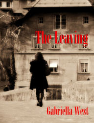 Title: The Leaving: A Novel, Author: Gabriella  West