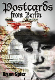 Title: Postcards From Berlin, Author: Ryan Spier