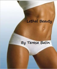 Title: Lethal Beauty, Author: Teresa Balin