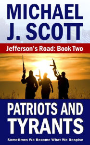 Title: Jefferson's Road: Patriots and Tyrants, Author: Michael J. Scott