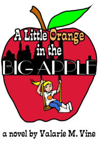 Title: A Little Orange in the Big Apple, Author: Valarie Vine