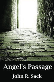 Title: Angel's Passage, Author: John Richard Sack