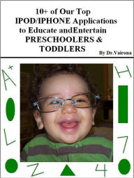 Title: 10+ of Our Top iPod/iPhone Applications to Educate and Entertain Preschoolers & Toddlers, Author: Dr. Vairona