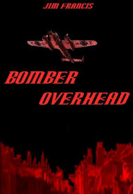 Title: Bomber Overhead, Author: James Francis
