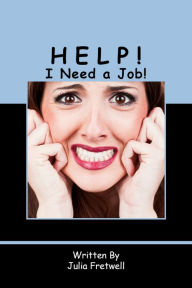 Title: Help! I Need a Job!, Author: Julia Fretwell