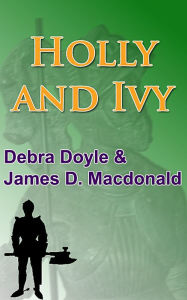 Title: Holly and Ivy, Author: James D. Macdonald