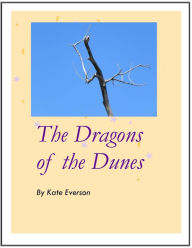 Title: The Dragons of the Dunes, Author: Kate Everson