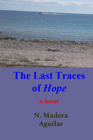 Title: The Last Traces of Hope, Author: Narciso Madera Aguilar