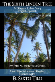 Title: The Sixth Linden Tree- El Sexto Tilo, Author: Paul V. Montesino