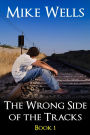 The Wrong Side of the Tracks: A Coming-Age-Story of First Love and True Friendship - Book 1